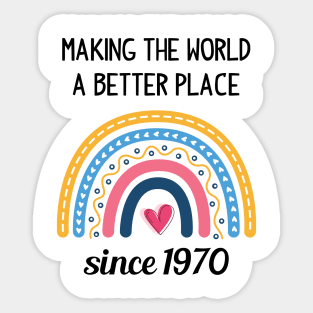 Making The World Better Since 1970 Sticker